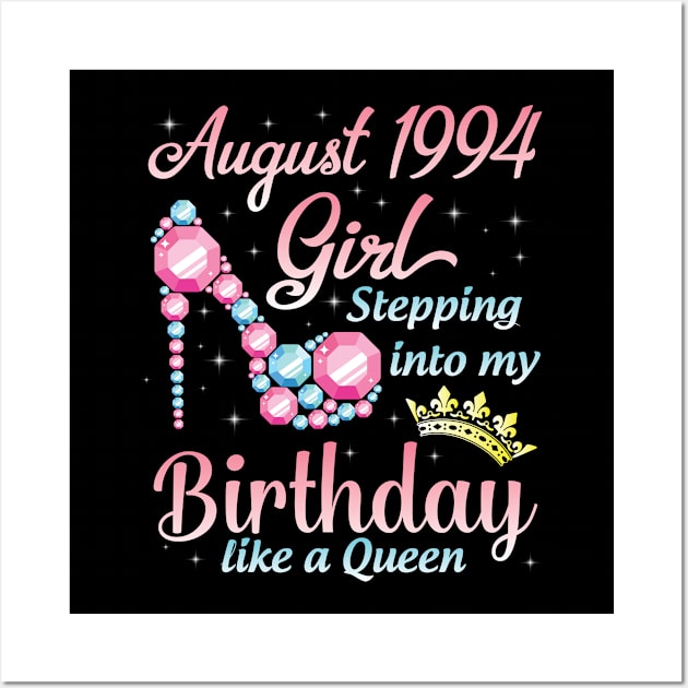 August 1994 Girl Stepping Into My Birthday 26 Years Like A Queen Happy Birthday To Me You Wall Art by DainaMotteut